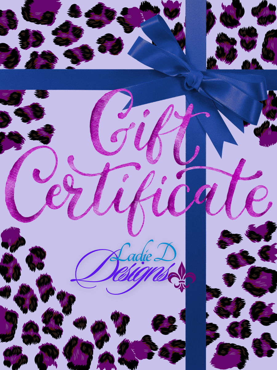 Ladie D Designs Gift Certificate