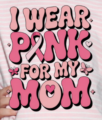 I Wear Pink For My Mom