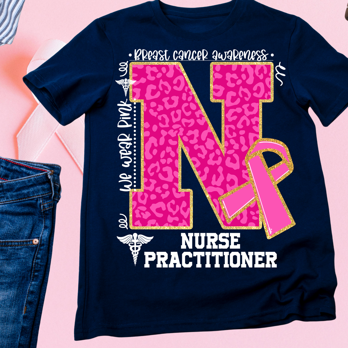 We wear Pink - Nurse Practitioner Breast Cancer Awareness Shirt