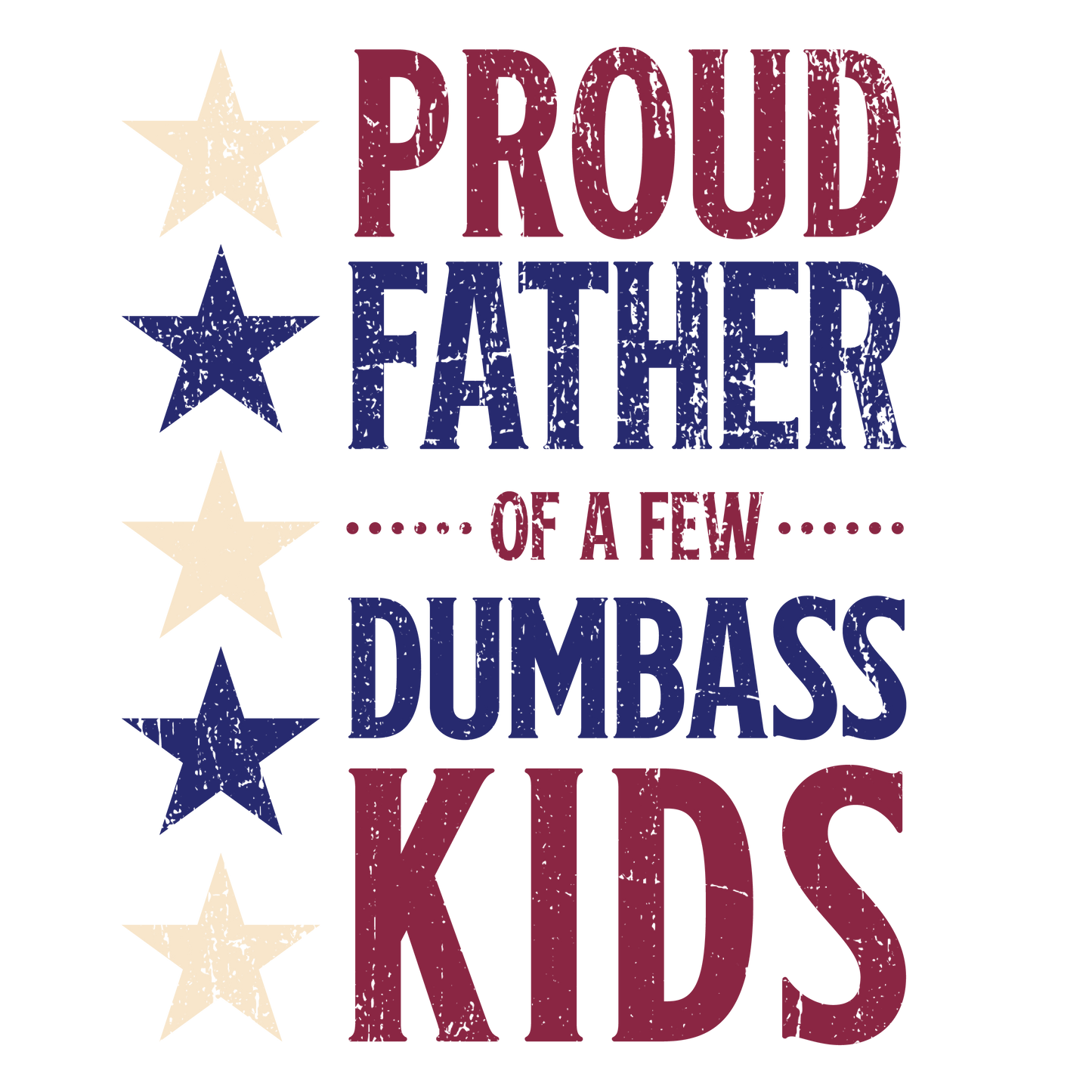 Proud Father of a Few Dumbass Kids