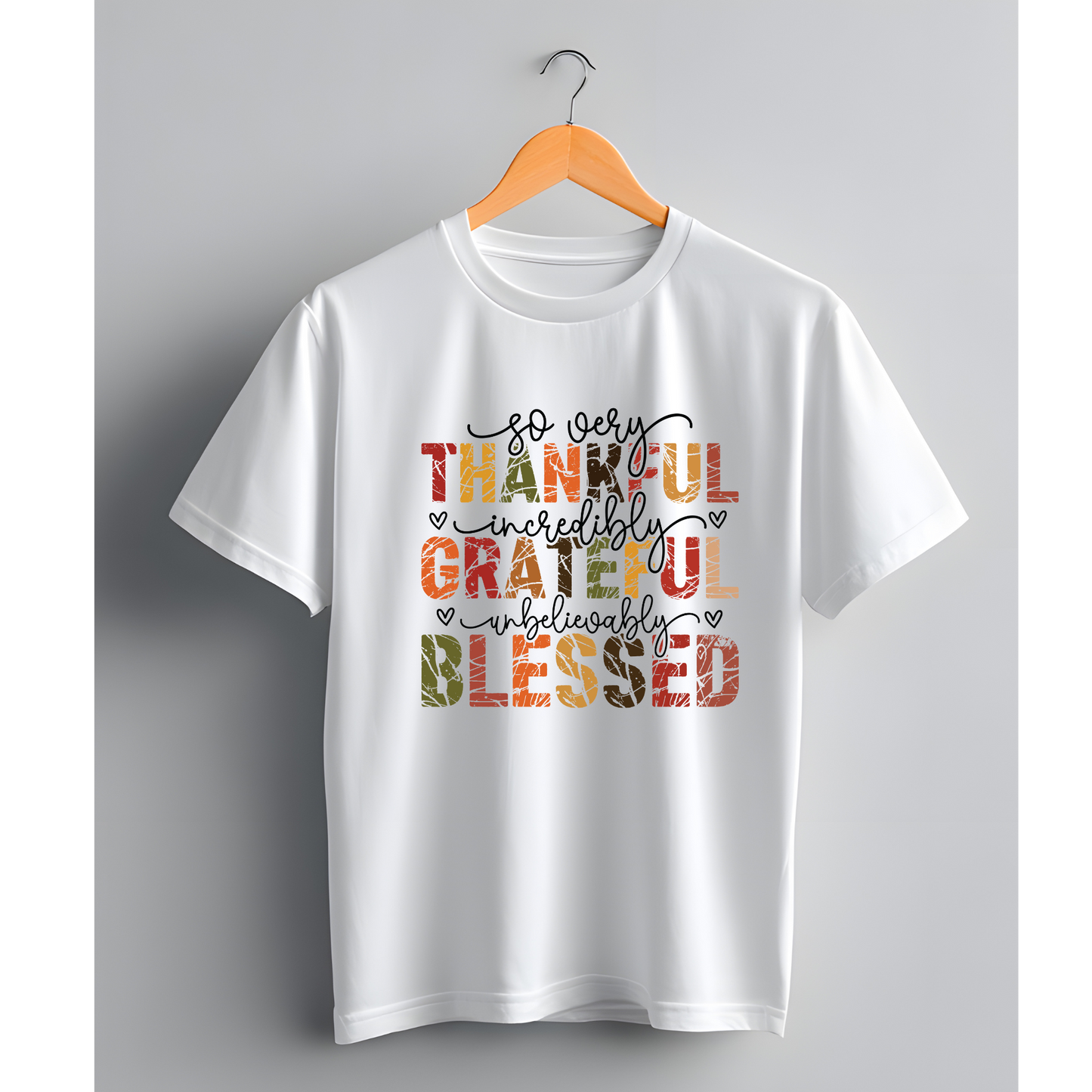 So Very Thankful ~ incredibly Grateful ~ unbelievably Blessed