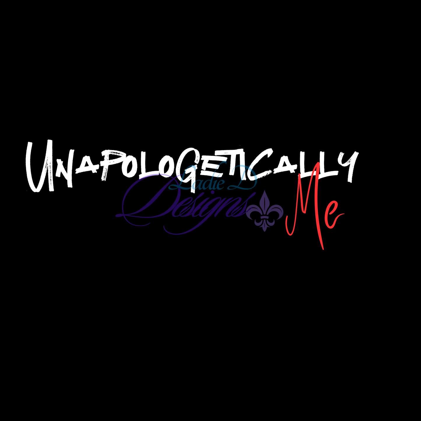 Unapologetically Me