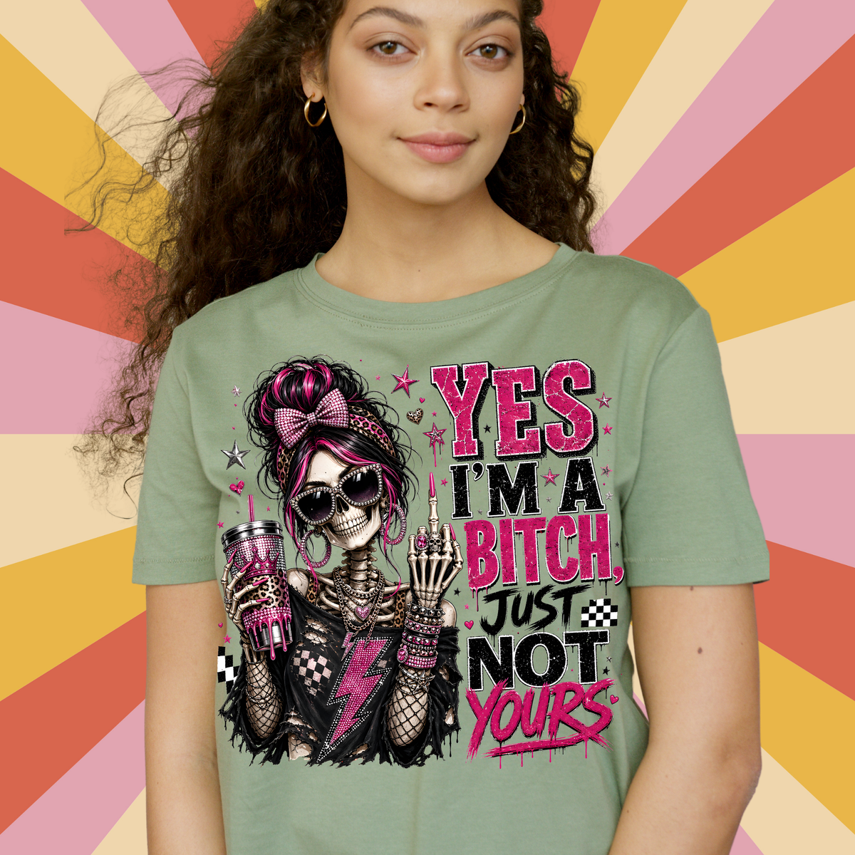 Yes I'm A Bitch Just Not Yours