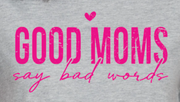 RTS - Good Moms Say Bad Words