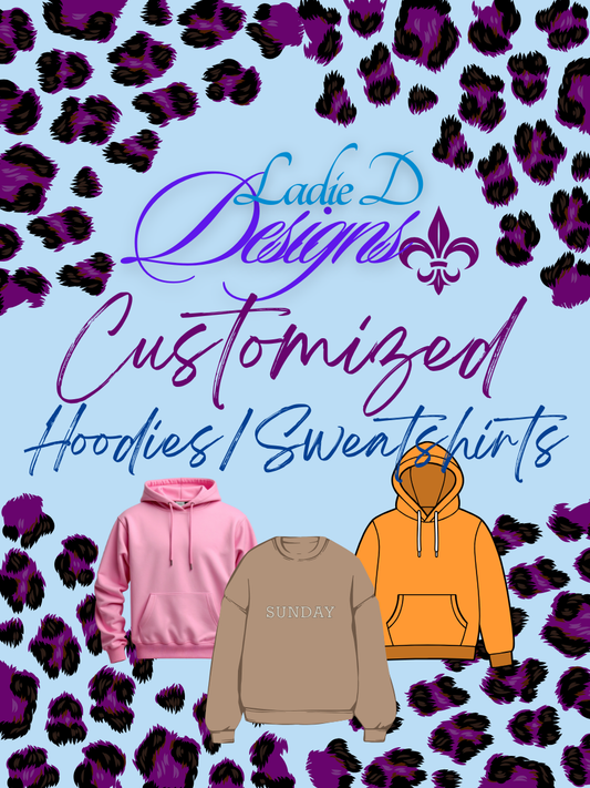 Custom Hoodie or Sweatshirt