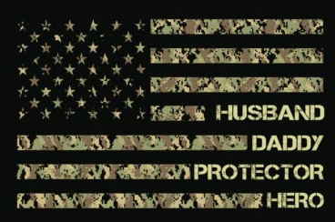Military Dad. Husband. Protector.