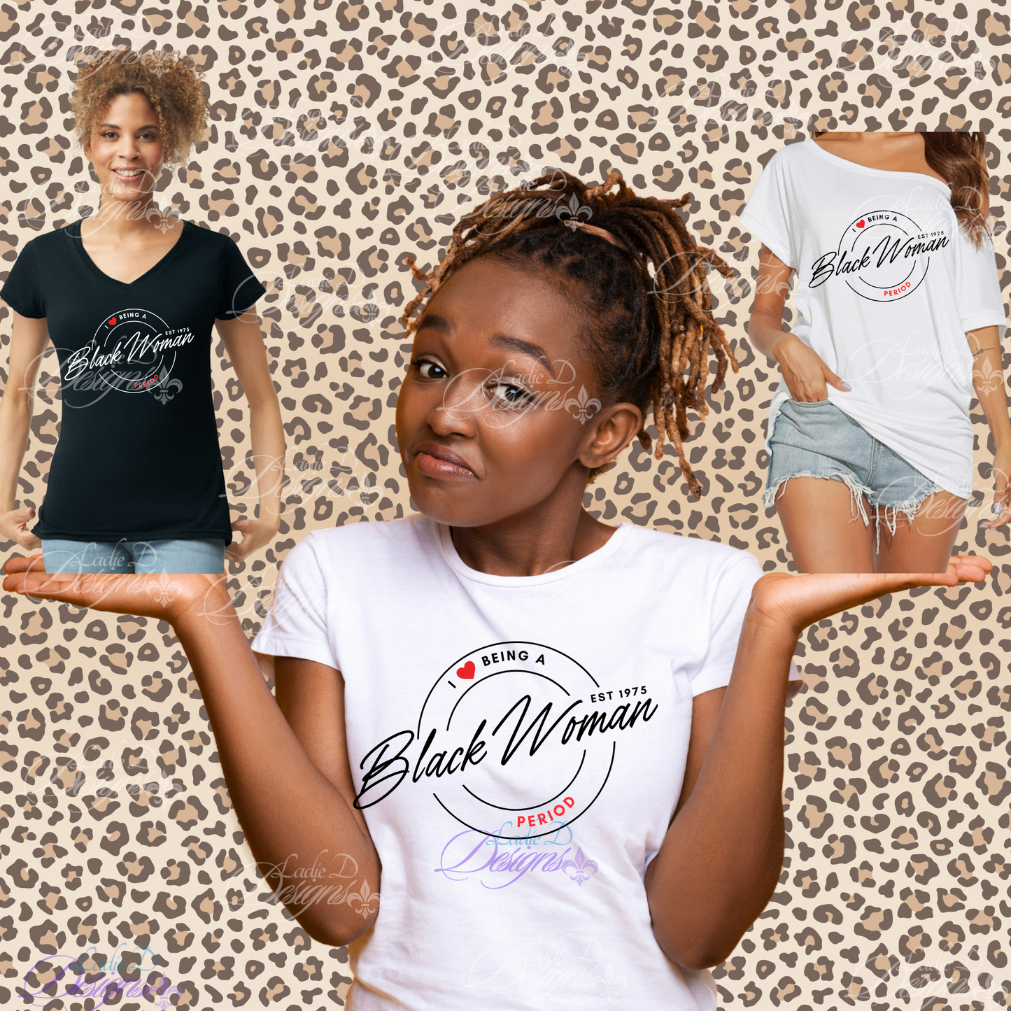 I Love Being a Black Woman - Period - Est