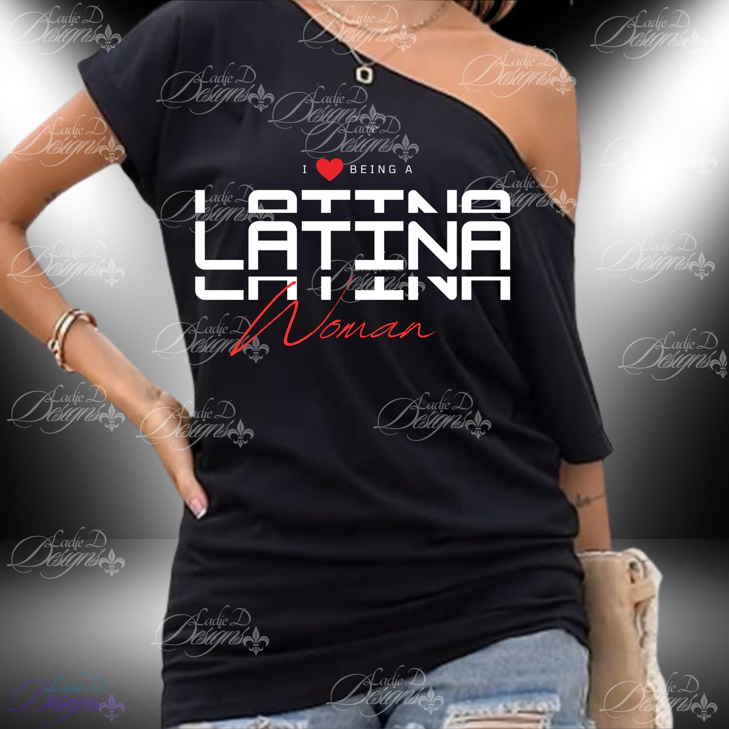 I Love Being a Latina Woman - Stacked