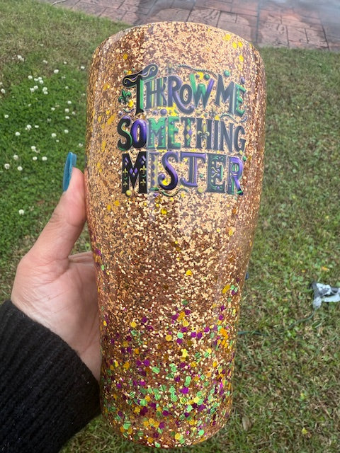 RTS - 32oz "Throw Me Something Mister."