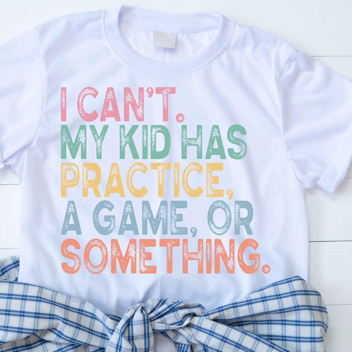 I Cant. My Kid Has Practice. A Game. Or Something.