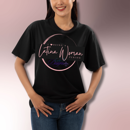 I Love Being a Latina Woman Period - Pink