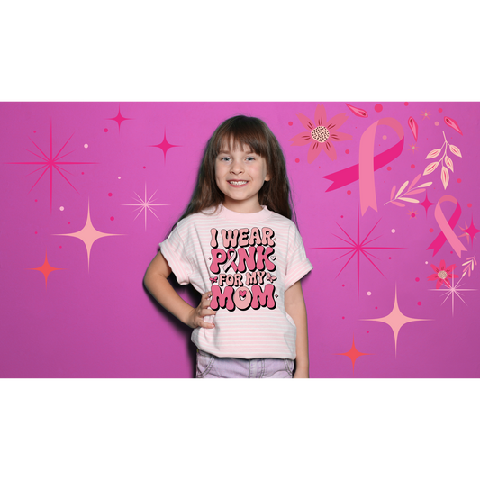 I Wear Pink For My Mom