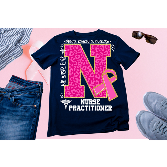 We wear Pink - Nurse Practitioner Breast Cancer Awareness Shirt