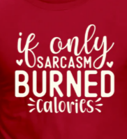 RTS - If Only Sarcasm Burned Calories