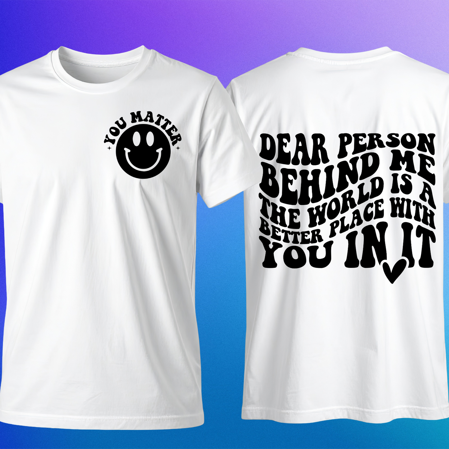 You Matter - Dear Person Behind Me