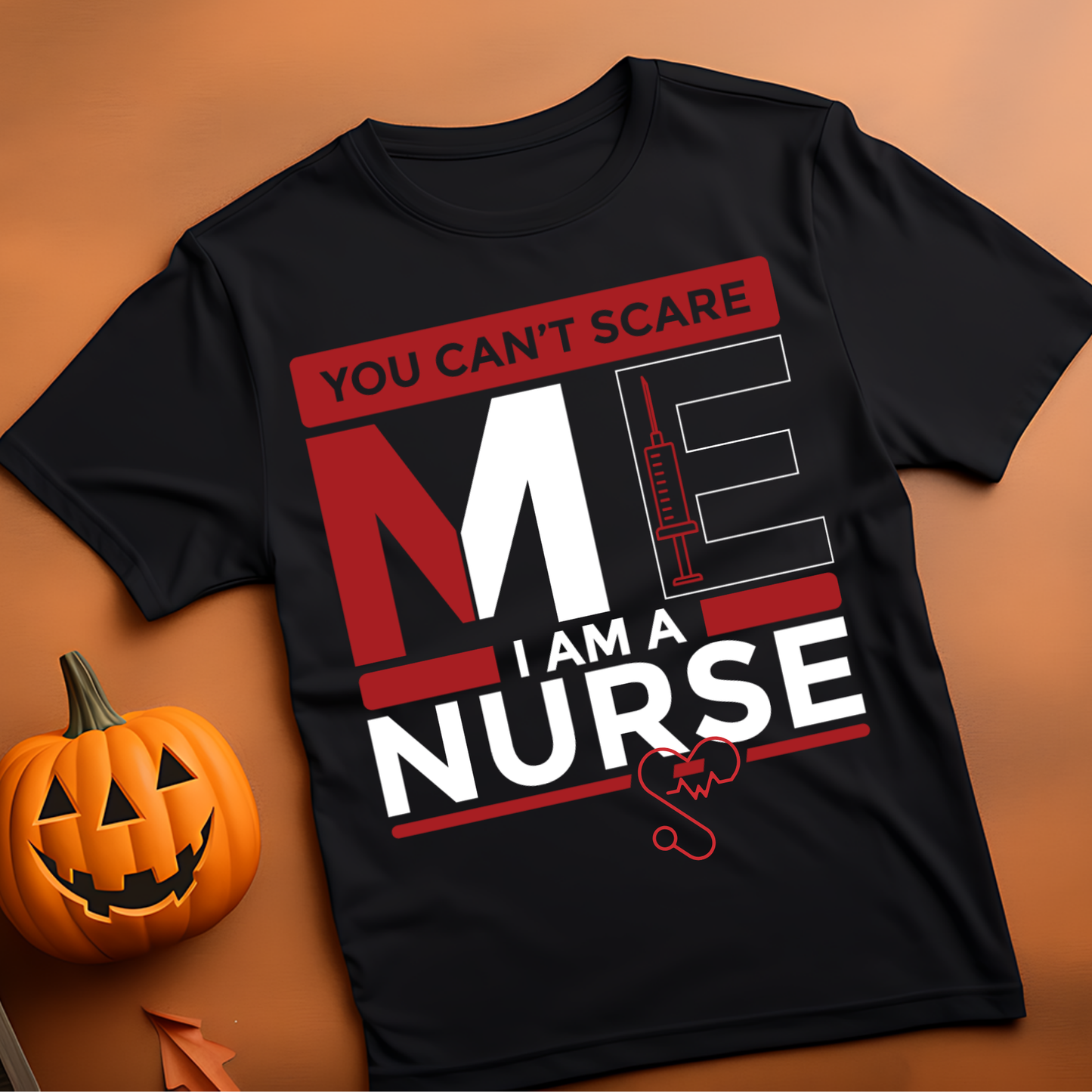 You Can't Scare. Me I Am A Nurse