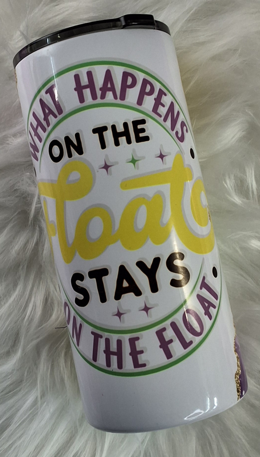 RTS - 22oz Thick What Happens on the Float Tumbler